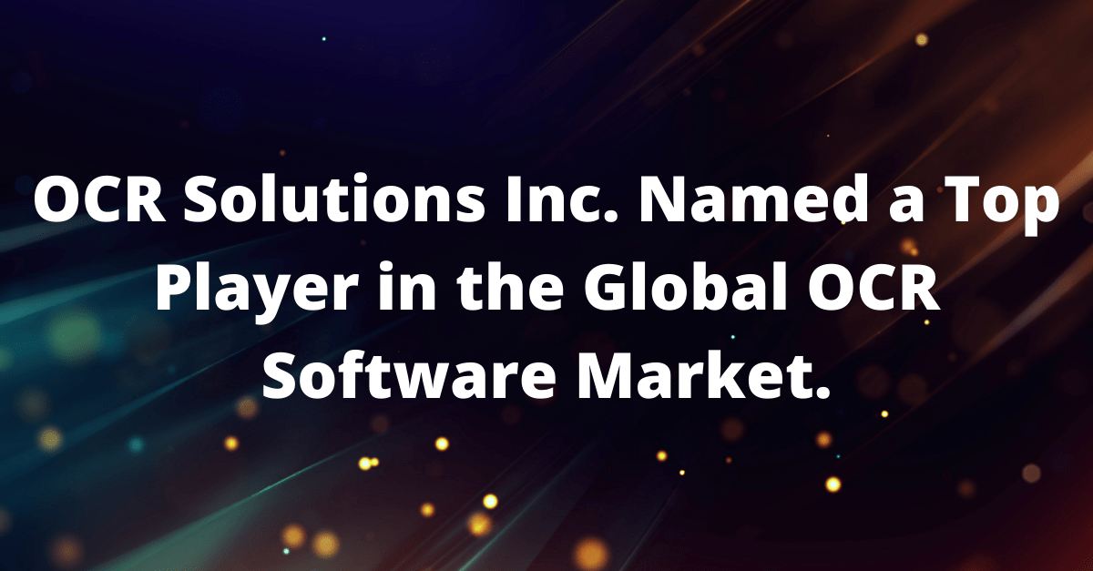 OCR Solutions Inc. Named a Top Player in the Global OCR Software Market.